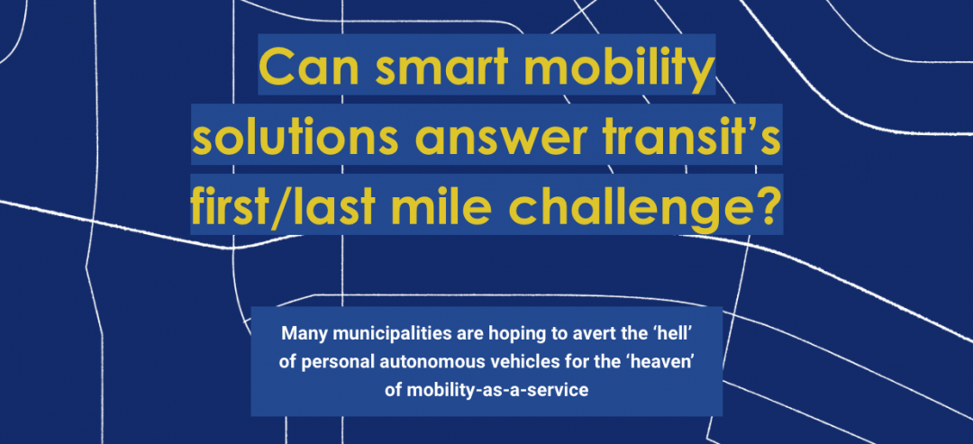 Can smart mobility solutions answer transit’s first/last mile challenge?